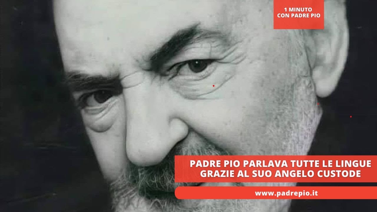 Padre Pio Falava Todas as Línguas Graças ao Seu Anjo da Guarda